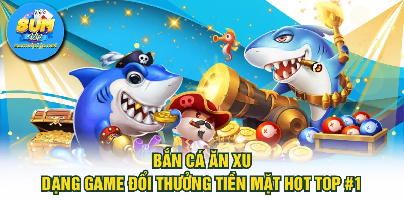 bắn cá ăn xu