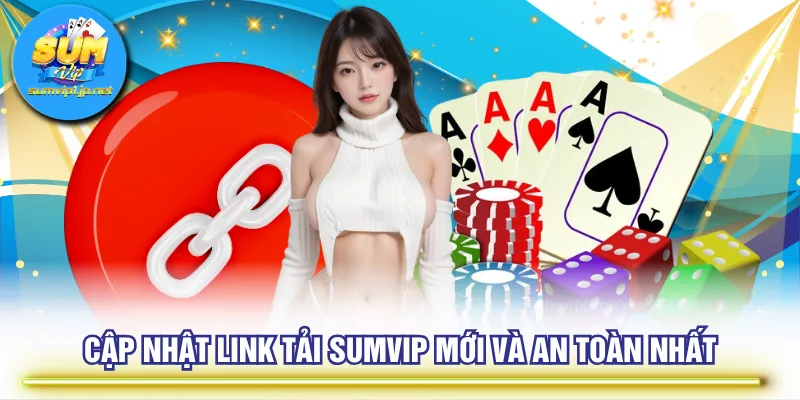 Cập nhật link tải SUMVIP mới và an toàn nhất
