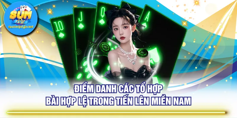 Điểm danh các tổ hợp bài hợp lệ trong Tiến Lên Miền Nam