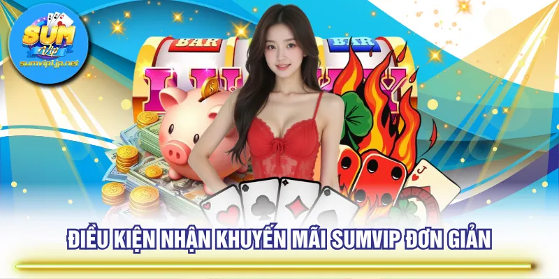 Điều kiện nhận khuyến mãi SUMVIP đơn giản