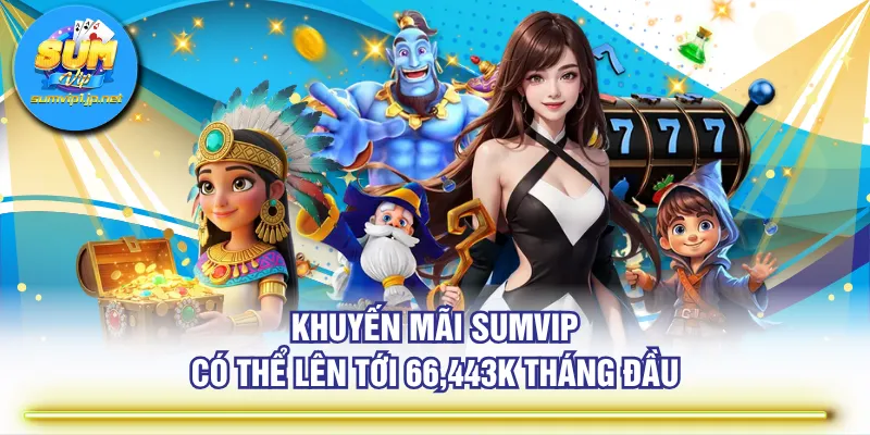 Khuyến mãi SUMVIP có thể lên tới 66,443K tháng đầu