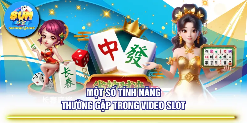 Một số tính năng thường gặp trong Video Slot