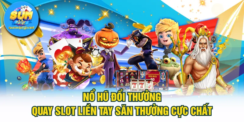 nổ hũ đổi thưởng