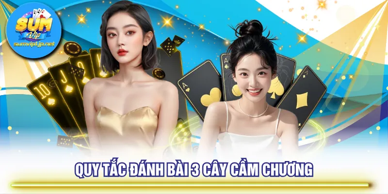 Quy tắc đánh Bài 3 Cây cầm chương