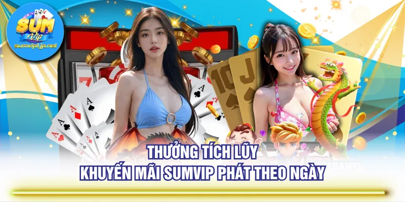 Thưởng tích lũy khuyến mãi SUMVIP phát theo ngày