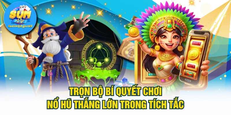 bí quyết chơi nổ hũ